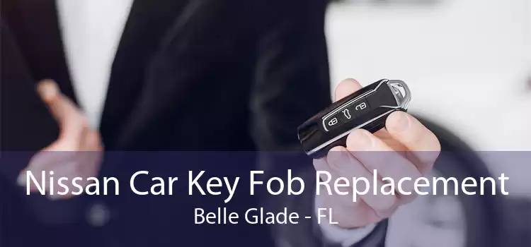 Nissan Car Key Fob Replacement Belle Glade - FL