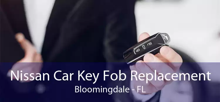Nissan Car Key Fob Replacement Bloomingdale - FL