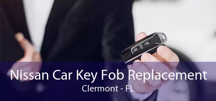 Nissan Car Key Fob Replacement Clermont - FL