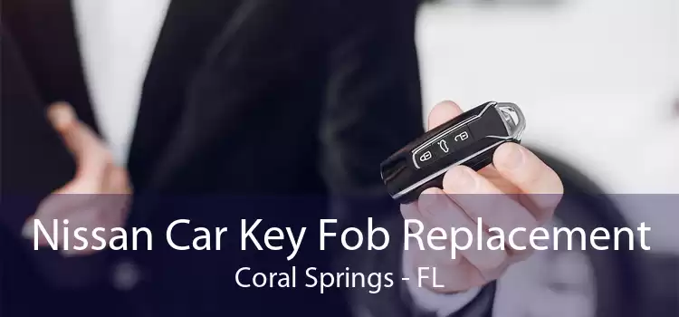 Nissan Car Key Fob Replacement Coral Springs - FL