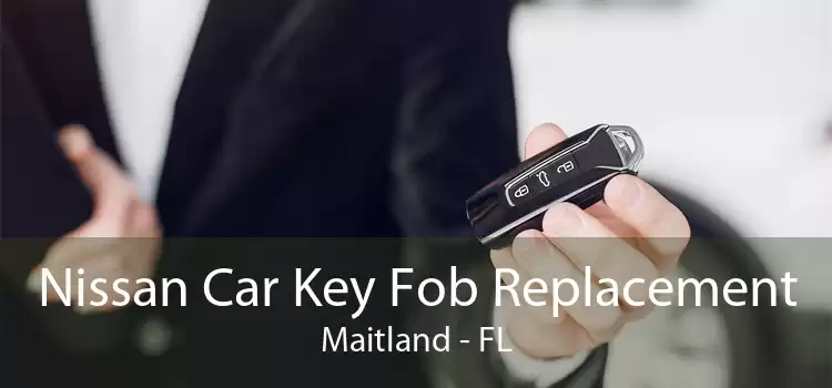 Nissan Car Key Fob Replacement Maitland - FL
