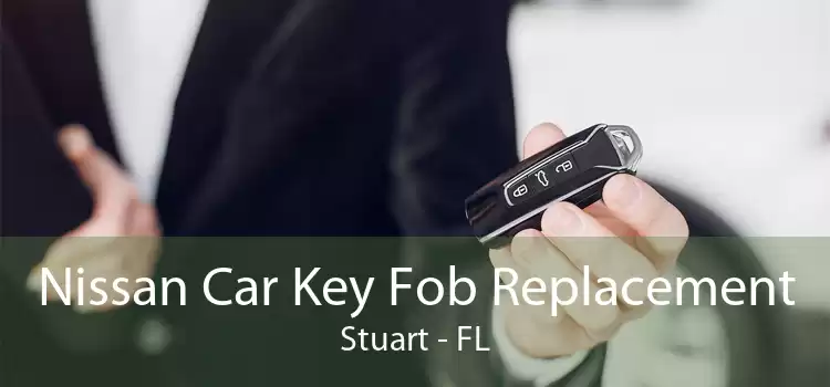 Nissan Car Key Fob Replacement Stuart - FL