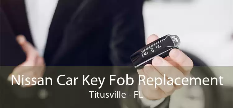 Nissan Car Key Fob Replacement Titusville - FL