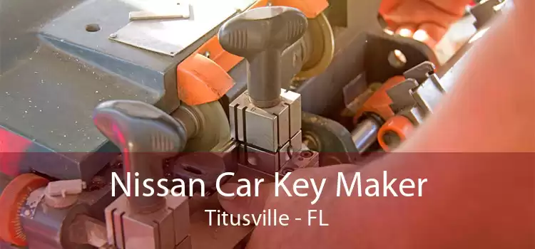 Nissan Car Key Maker Titusville - FL
