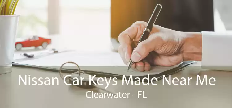 Nissan Car Keys Made Near Me Clearwater - FL