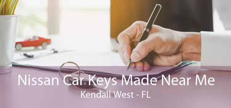 Nissan Car Keys Made Near Me Kendall West - FL