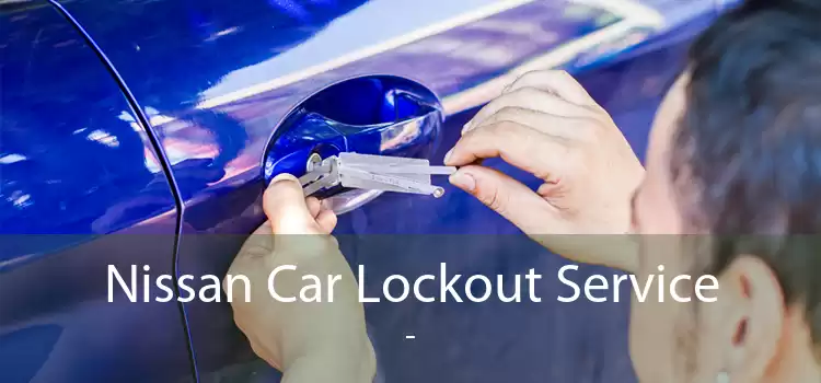 Nissan Car Lockout Service  - 