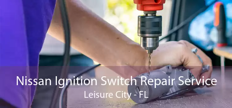 Nissan Ignition Switch Repair Service Leisure City - FL