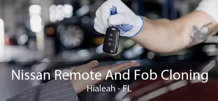 Nissan Remote And Fob Cloning Hialeah - FL