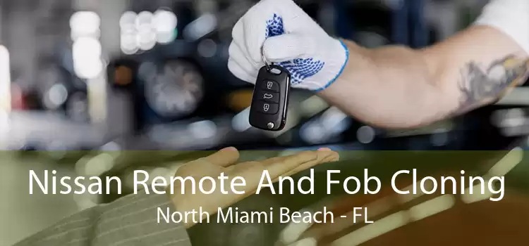 Nissan Remote And Fob Cloning North Miami Beach - FL