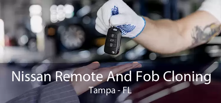 Nissan Remote And Fob Cloning Tampa - FL