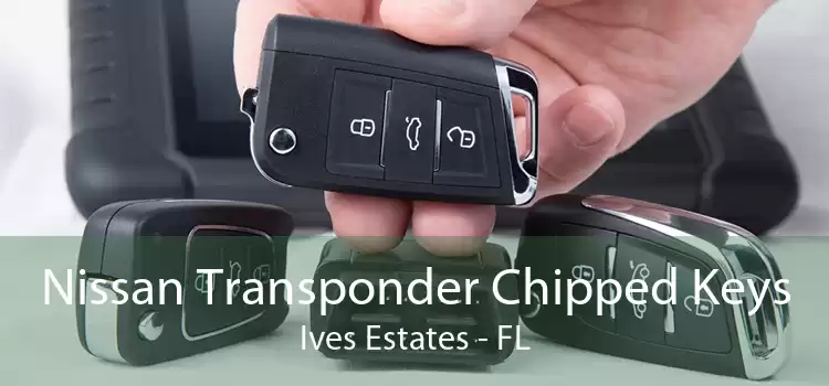 Nissan Transponder Chipped Keys Ives Estates - FL