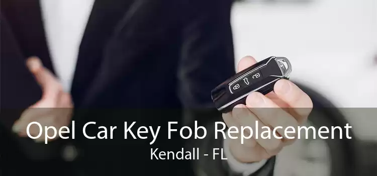 Opel Car Key Fob Replacement Kendall - FL