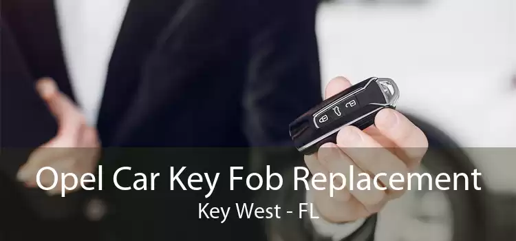 Opel Car Key Fob Replacement Key West - FL