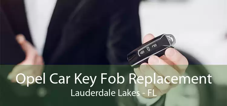 Opel Car Key Fob Replacement Lauderdale Lakes - FL