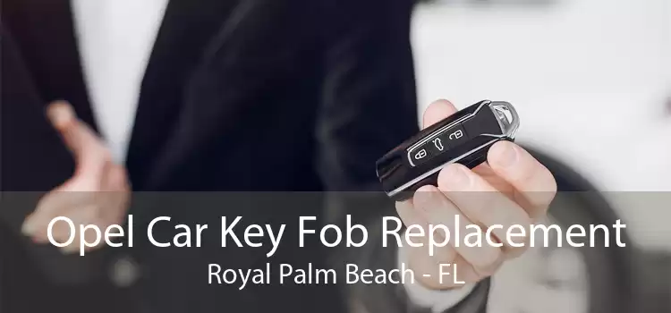Opel Car Key Fob Replacement Royal Palm Beach - FL