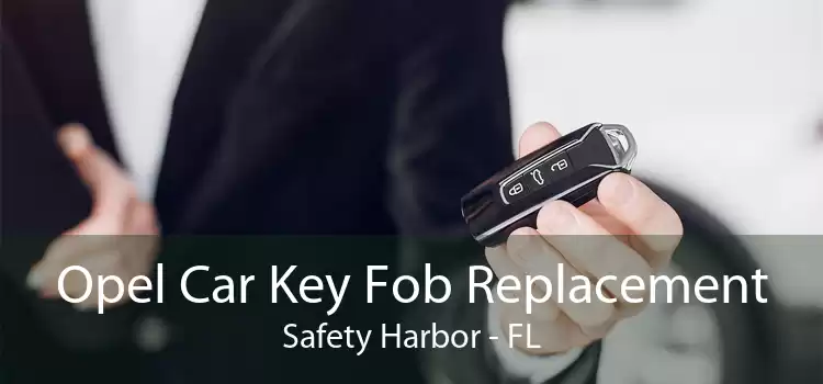 Opel Car Key Fob Replacement Safety Harbor - FL
