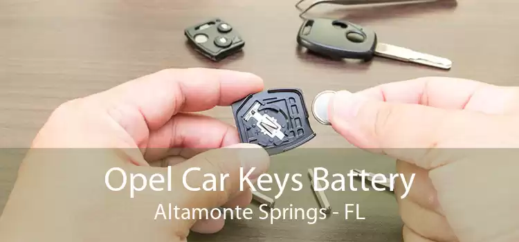 Opel Car Keys Battery Altamonte Springs - FL