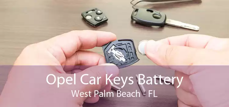 Opel Car Keys Battery West Palm Beach - FL