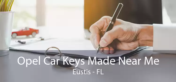 Opel Car Keys Made Near Me Eustis - FL