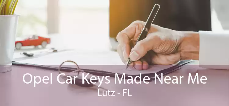 Opel Car Keys Made Near Me Lutz - FL