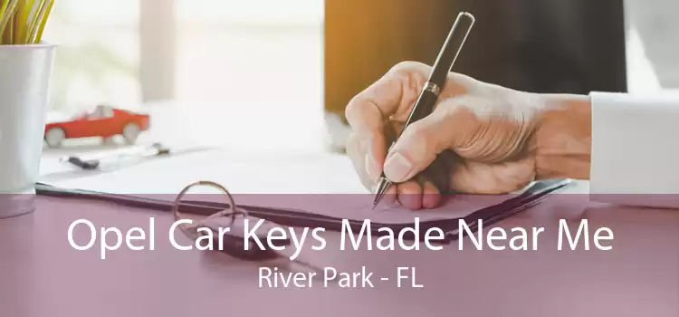 Opel Car Keys Made Near Me River Park - FL