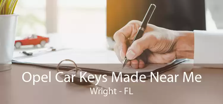 Opel Car Keys Made Near Me Wright - FL
