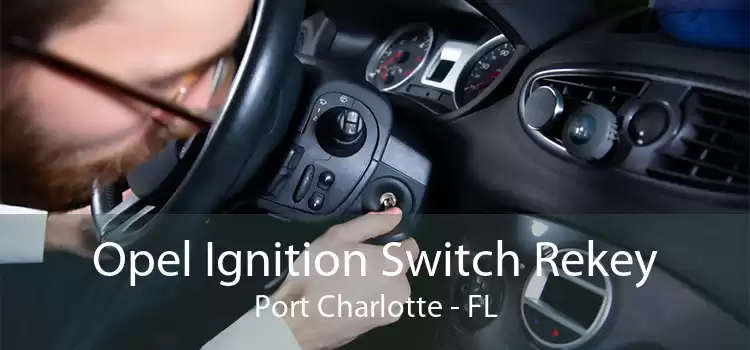 Opel Ignition Switch Rekey Port Charlotte - FL