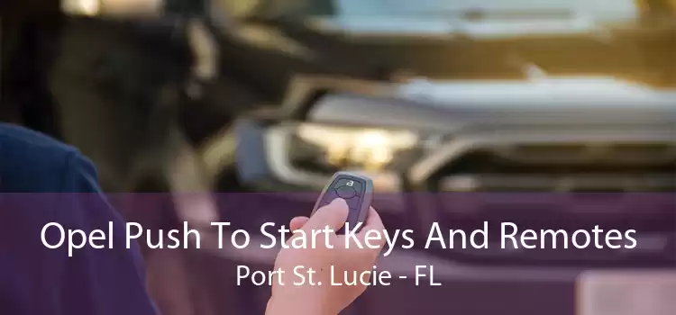 Opel Push To Start Keys And Remotes Port St. Lucie - FL
