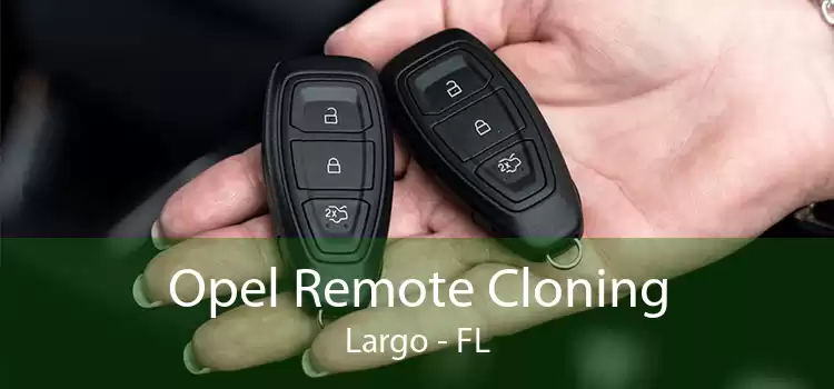 Opel Remote Cloning Largo - FL