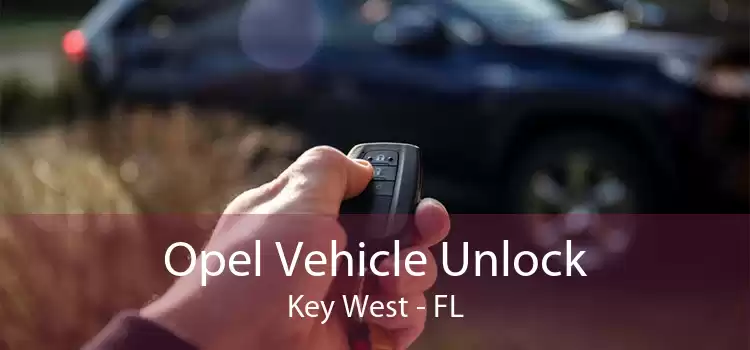 Opel Vehicle Unlock Key West - FL