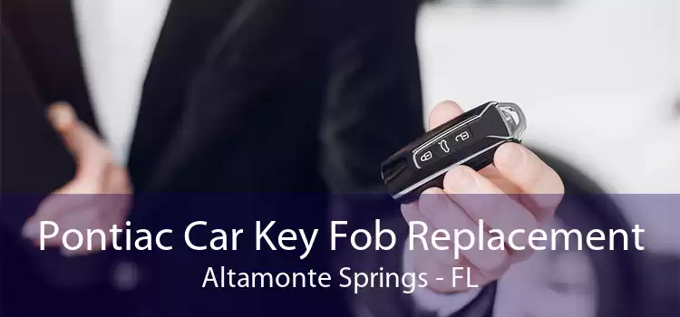 Pontiac Car Key Fob Replacement Altamonte Springs - FL