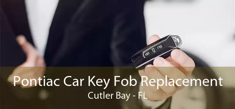 Pontiac Car Key Fob Replacement Cutler Bay - FL