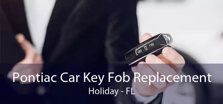 Pontiac Car Key Fob Replacement Holiday - FL