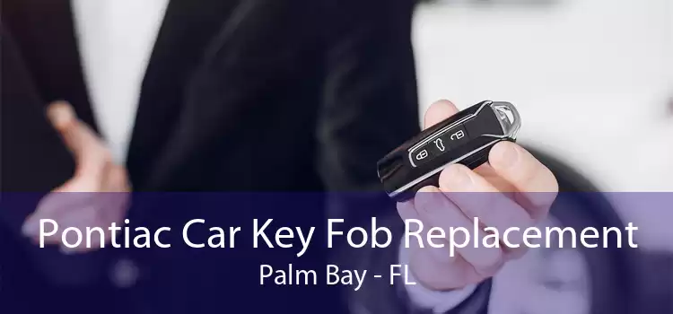 Pontiac Car Key Fob Replacement Palm Bay - FL