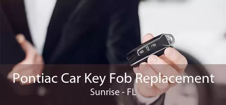 Pontiac Car Key Fob Replacement Sunrise - FL