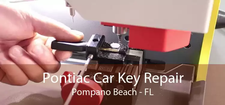 Pontiac Car Key Repair Pompano Beach - FL