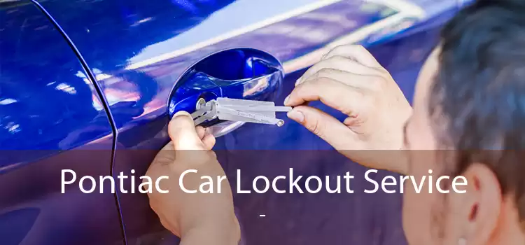Pontiac Car Lockout Service  - 