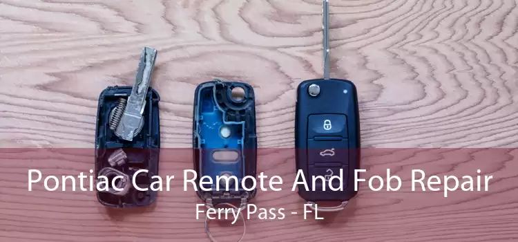 Pontiac Car Remote And Fob Repair Ferry Pass - FL