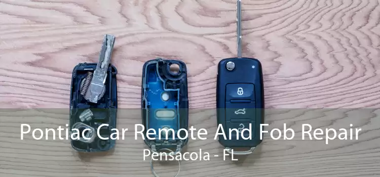 Pontiac Car Remote And Fob Repair Pensacola - FL
