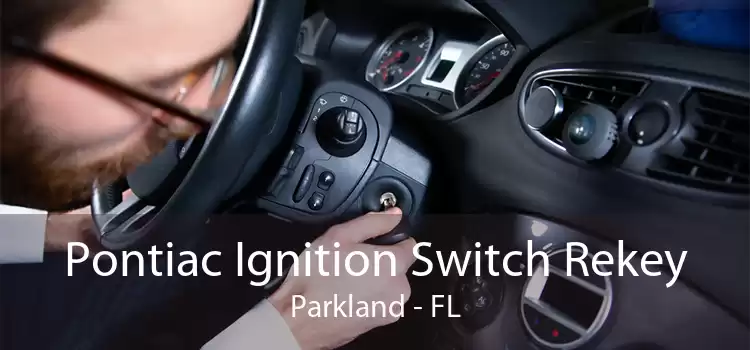 Pontiac Ignition Switch Rekey Parkland - FL