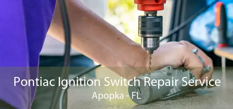Pontiac Ignition Switch Repair Service Apopka - FL