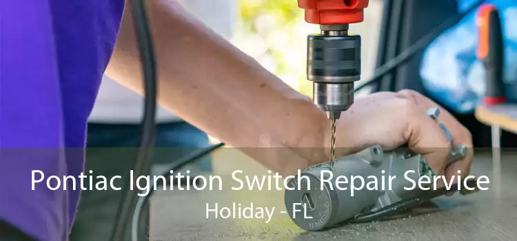 Pontiac Ignition Switch Repair Service Holiday - FL