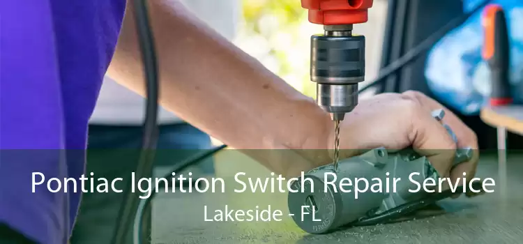 Pontiac Ignition Switch Repair Service Lakeside - FL