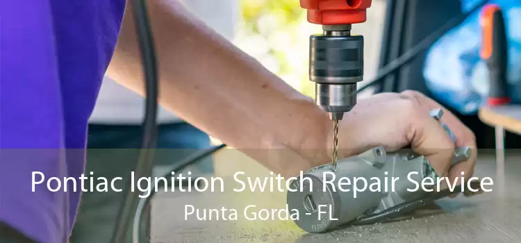 Pontiac Ignition Switch Repair Service Punta Gorda - FL