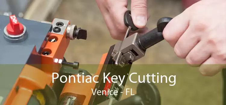 Pontiac Key Cutting Venice - FL
