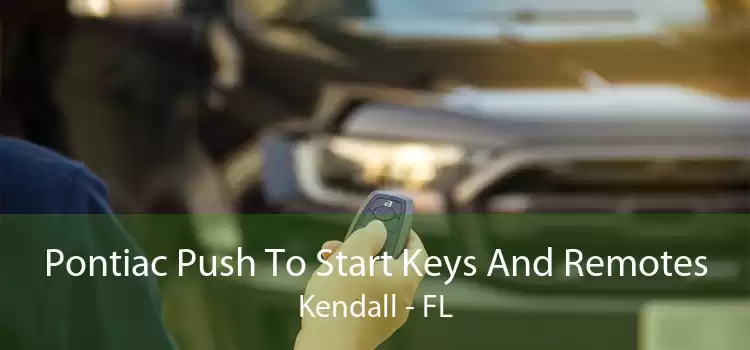 Pontiac Push To Start Keys And Remotes Kendall - FL