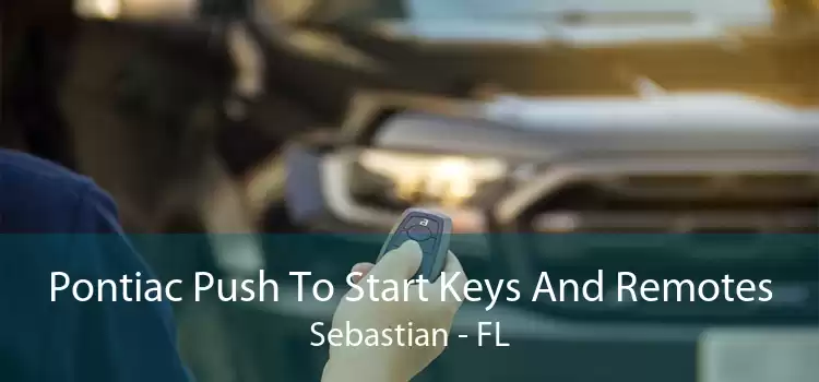 Pontiac Push To Start Keys And Remotes Sebastian - FL
