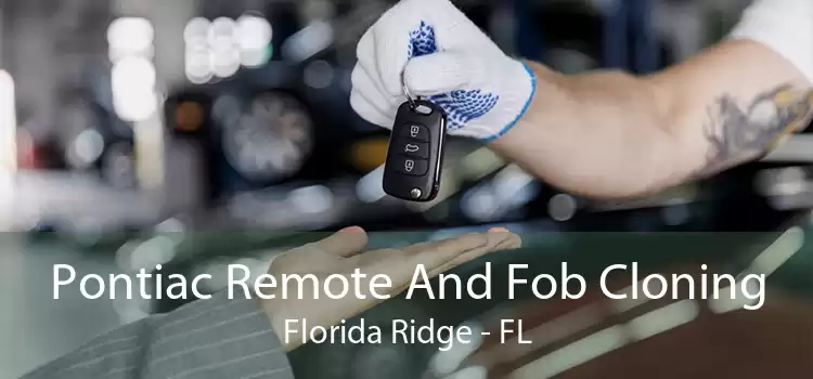 Pontiac Remote And Fob Cloning Florida Ridge - FL