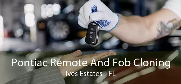 Pontiac Remote And Fob Cloning Ives Estates - FL